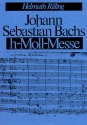 Johann Sebastian Bachs h-Moll-Messe