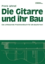 Die Gitarre und ihr Bau Das umfassende Praxishandbuch fr alle Bauformen gebunden