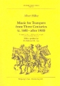 Music for Trumpets from Three Centuries (c. 1600 - after 1900) Compositions for 1-24 (natural) trumpets with and without timpani