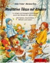 Meditative Tnze mit Kindern (+CD) Mit Kreistnzen durch den Wandel der Jahreszeiten