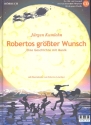 Robertos grter Wunsch (+CD) Eine Geschichte mit Musik
