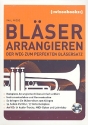 Bl�ser Arrangieren (+CD) Der Weg zum perfekten Bl�sersatz