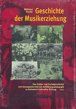 Geschichte der Musikerziehung Eine Kultur- und Sozialgeschichte vom Gesangsunterricht der Aufklrungspdagogik  zu sthetisch-kultureller Bildung