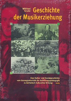 Geschichte der Musikerziehung Eine Kultur- und Sozialgeschichte vom Gesangsunterricht der Aufklrungspdagogik