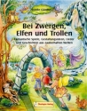 Bei Zwergen, Elfen und Trollen Fantastische Lieder und Tnze Liederbuch