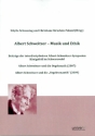 Albert Schweitzer - Musik und Ethik Beitr�ge der interdisziplin�ren Albert-Schweitzer-Symposien K�nigsfeld im Schwarzwald