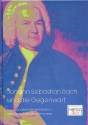 J.S. Bach und die Gegenwart Beitrge zur Bach-Rezeption 1945-2005