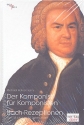 Der Komponist fr Komponisten Bach-Rezeptionen vom 18. bis zum 20. Jahrhundert