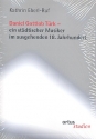 Daniel Gottlob Trk Ein stdtischer Musiker im ausgehenden 18. Jahrhundert (mit Werkverzeichnis)