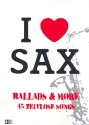 I love Sax: Ballads and more 45 zeitlose Songs