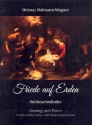 Friede auf Erden f�r Klavier (2- und 4-h�ndig) (Gesang und Melodieinstrument ad lib) Spielpartitur (mit erg�nzenden Notens�tzen zu 3 Titeln)
