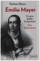 Emilie Mayer Europas gr��te Komponistin - Eine Spurensuche gebunden