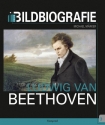 Ludwig van Beethoven - Bildbiographie