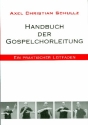 Handbuch der Gospelchorleitung Ein praktischer Leitfaden