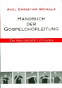 Handbuch der Gospelchorleitung Ein praktischer Leitfaden