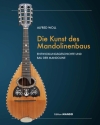Die Kunst des Mandolinenbaus Entwicklungsgeschichte und Bau der Mandoline gebunden