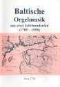 Baltische Orgelmusik aus 2 Jahrhunderten (1785-1950)