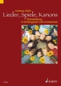 Lieder, Spiele, Kanons Stimmbildung in Kindergarten und Grundschule