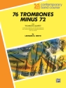 76 Trombones minus 72 for 4 trombones score and parts