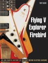 Flying V, Explorer, Firebird An odd-shaped History of Gibson's weird Electric Guitars