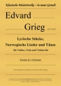 Lyrische Stcke, Norwegische Lieder und Tnze fr Violine, Viola und Violoncello Partitur und Stimmen