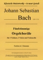 Fnfstimmige Orgelchorle fr 2 Violinen, 2 Violen und Violoncello Partitur und Stimmen