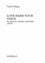 Tarik O'Regan, Love Raise Your Voice Soprano, Baritone and Piano Klavierauszug