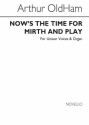 Arthur Oldham, Now's The Time For Mirth And Play Unison Voice Organ Accompaniment Chorpartitur