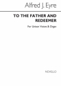 Alfred J. Eyre, To The Father And Redeemer (Hymn) Unison Voice Organ Accompaniment Chorpartitur