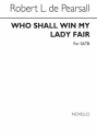 Robert Pearsall, Who Shall Win My Lady SATB Chorpartitur
