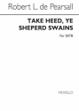 Robert Pearsall, Take Heed Ye Shepherd Swains SATB Chorpartitur