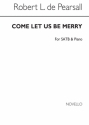 Robert Pearsall, Come Let Us Be Merry SATB and Piano Chorpartitur