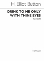 H. Elliot Button, Drink To Me Only With Thine Eyes SATB Chorpartitur