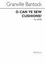 Granville Bantock, O Can Ye Sew Cushions SATB Chorpartitur
