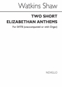Watkins Shaw, Two Short Elizabethan Anthems for SATB Chorus SATB Chorpartitur