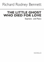 Richard Rodney Bennett, The Little Ghost Who Died For Love Soprano Voice and Piano Buch