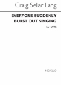 C.S. Lang, Everyone Suddenly Burst Out Singing SATB Chorpartitur