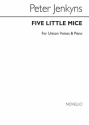 Peter Jenkyns, Five Little Mice for Unison Voices and Piano Vocal and Piano Chorpartitur