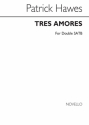 Patrick Hawes, Tres Amores SATB Chorpartitur