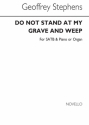 Geoffrey Stephens, Do Not Stand At My Grave And Weep SATB and Piano or Organ Chorpartitur
