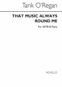 Tarik O'Regan, That Music Always Round Me SATB and Piano Chorpartitur