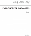 C.S. Lang, Exercises For Organists Book 1 Orgel Buch