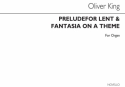 Oliver King, Prelude For Lent & Fantasia On A Theme Orgel Buch