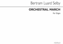 Bertram Luard-Selby, Orchestral March Orgel Buch