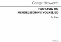 George Hepworth, Fantasia On Mendelssohn's Volkslied Orgel Buch