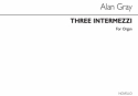 Alan Gray, Three Intermezzi - Organ Orgel Buch