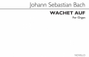Johann Sebastian Bach, Wachet Auf (Sleepers Wake) Choral Prelude Orgel Buch