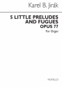 Karel Boleslav Jirak, Five Little Preludes And Fugues Orgel Buch