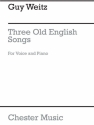 Guy Weitz: 3 Old English Songs Voice, Piano Accompaniment Instrumental Work