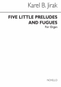 Karel Boleslav Jirak, Five Little Preludes And Fugues Orgel Buch